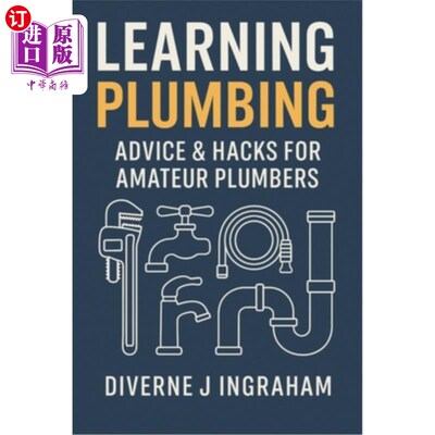 海外直订Learning Plumbing: Advice & Hacks for Amateur Plumbers 学习管道：给业余水管工的建议和技巧