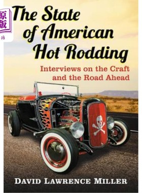 海外直订The State of American Hot Rodding: Interviews on the Craft and the Road Ahead 美国热拉杆的状态:对工艺和道路