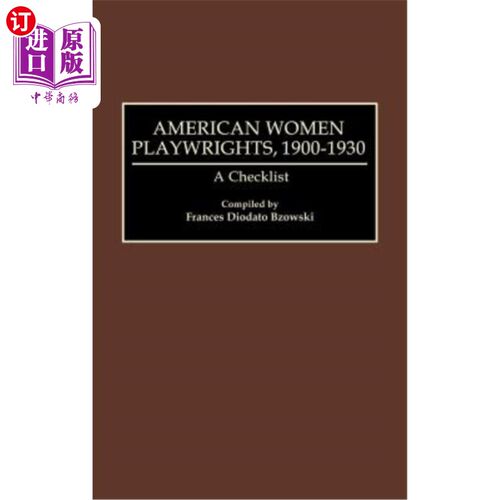 海外直订American Women Playwrights, 1900-1930: A Checklist 美国女性剧作家，1900-1930:一个清单