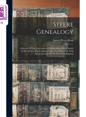 海外直订Steere Genealogy: A Record Of The Descendants Of John Steere, Who Settled In Pro 斯蒂尔家谱:约翰·斯蒂尔的后