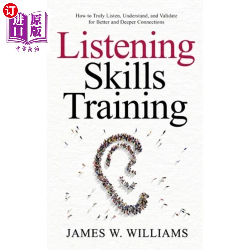 海外直订Listening Skills Training: How to Truly Listen, Understand, and Validate for Bet听力技巧培训:如何真正地倾