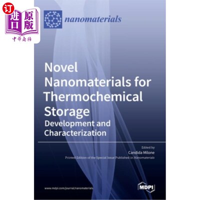 海外直订Novel Nanomaterials for Thermochemical Storage: Development and Characterization 新型热化学存储纳米材料的开