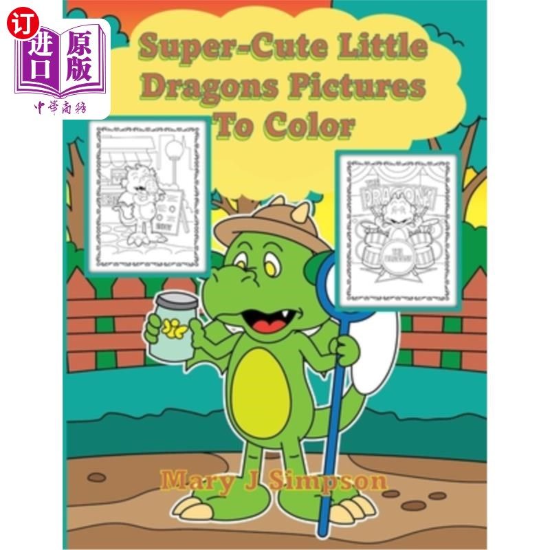 海外直订Super-Cute Little Dragons Pictures To Color: Great for Adults and Kids 30 differ 超级可爱的小龙图片彩色：非