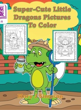 海外直订Super-Cute Little Dragons Pictures To Color: Great for Adults and Kids 30 differ 超级可爱的小龙图片彩色：非