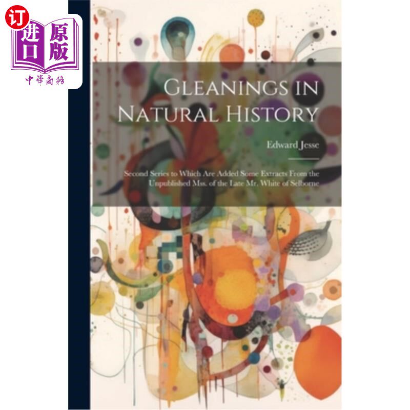 海外直订Gleanings in Natural History: Second Series to Which Are Added Some Extracts Fro 博物学的收集：第二系列，其