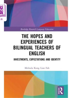 海外直订The Hopes and Experiences of Bilingual Teachers of English: Investments, Expecta 双语英语教师的希望与经验：