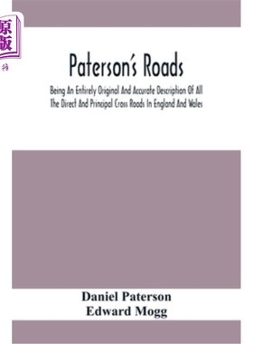 海外直订Paterson'S Roads; Being An Entirely Original And Accurate Description Of All The 帕特森的道路；是英格兰和威