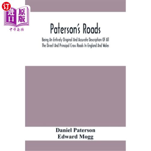 海外直订Paterson'S Roads; Being An Entirely Original And Accurate Description Of All The 帕特森的道路；是英格兰和威