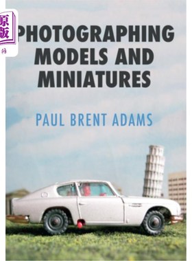 海外直订Photographing Models and Miniatures 拍摄模型和微缩模型