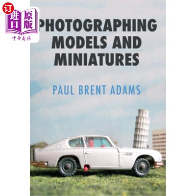 海外直订Photographing Models and Miniatures 拍摄模型和微缩模型