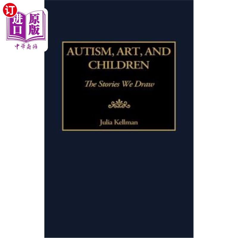 海外直订医药图书Autism, Art, and Children: The Stories We Draw 自闭症、艺术和儿童：我们所画的故事
