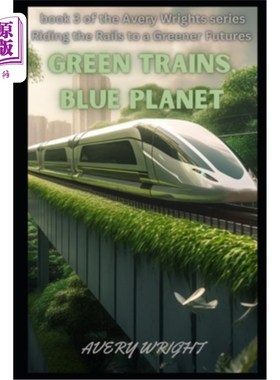 海外直订Green Trains, Blue Planet: The Benefits of Sustainable Transportation 绿色列车，蓝色星球:可持续交通的好处