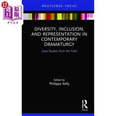 海外直订Diversity, Inclusion, and Representation in Contemporary Dramaturgy: Case Studie 当代戏剧的多样性、包容性和