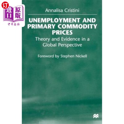 海外直订Unemployment and Primary Commodity Prices: Theory and Evidence in a Global Persp 失业与初级商品价格：全球视