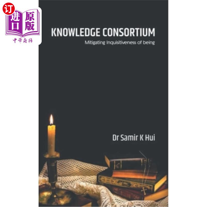 海外直订Knowledge Consortium: Mitigating the inquisitiveness of Being 知识联盟:减轻存在的好奇心