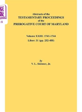 海外直订Abstracts of the Testamentary Proceedings of the Prerogative Court of Maryland.  马里兰州特权法院的遗嘱诉讼