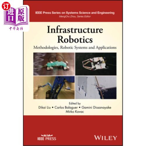 海外直订Infrastructure Robotics: Methodologies, Robotic Systems and Applications 基础设施机器人：方法论、机器人系统