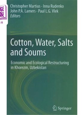 海外直订Cotton, Water, Salts and Soums: Economic and Ecological Restructuring in Khorezm 棉花、水、盐和资源：乌兹别