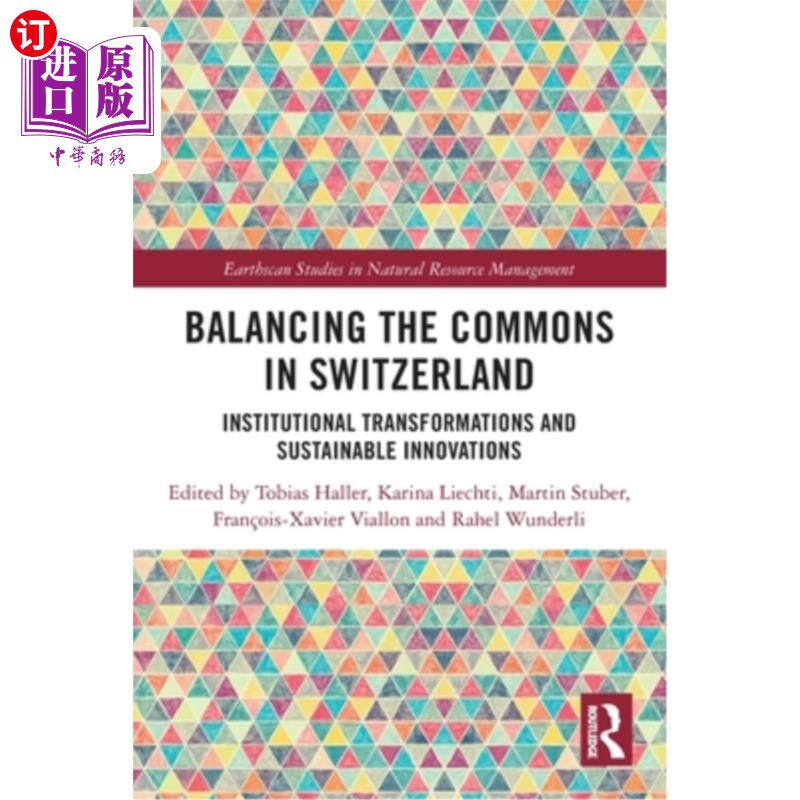 海外直订Balancing the Commons in Switzerland: Institutional Transformations and Sustaina 平衡瑞士的公地:制度转型和