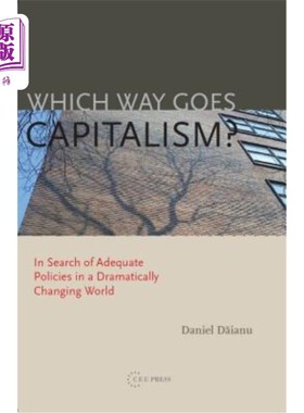 海外直订Which Way Goes Capitalism?: In Search of Adequate Policies in a Dramatically Cha 资本主义走向何方?:在急剧变