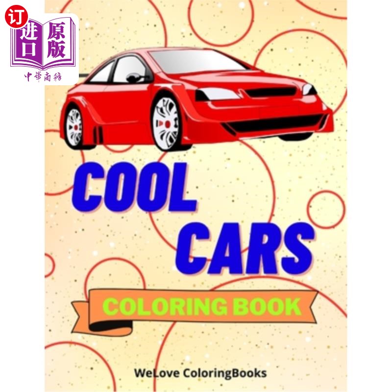海外直订Cool Cars Coloring Book: Amazing SuperCars Coloring Book For Kids Ages 4-8 酷车涂色书：惊人的超级跑车涂色书