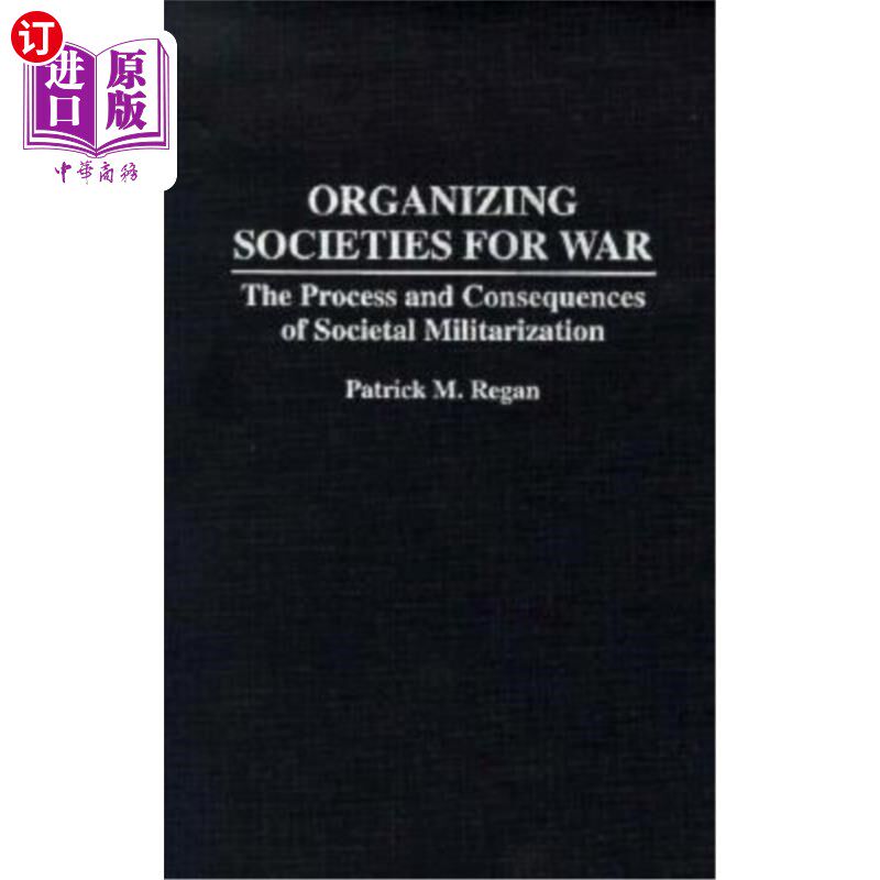 海外直订Organizing Societies for War: The Process and Consequences of Societal Militariz 组织战争社会:社会军事化的