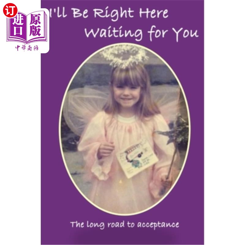 海外直订I'll Be Right Here Waiting for You: The long road to acceptance 我会在这里等你:接受的漫漫长路