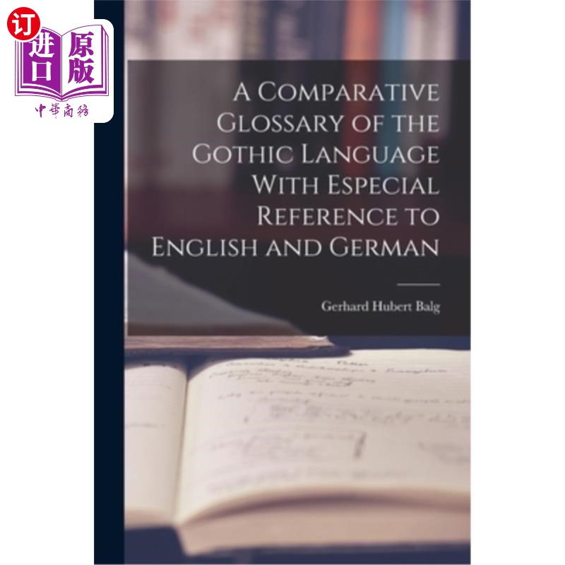 海外直订A Comparative Glossary of the Gothic Language With Especial Reference to English 哥特语比较词汇——以英语和