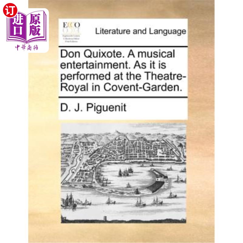 海外直订Don Quixote. a Musical Entertainment. as It Is Performed at the Theatre-Royal in 堂吉诃德。a音乐娱乐。正如