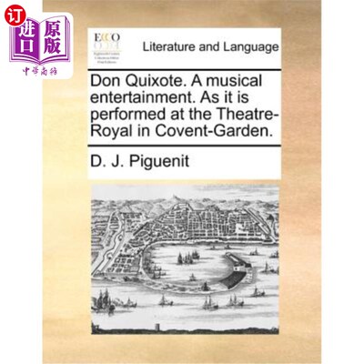 海外直订Don Quixote. a Musical Entertainment. as It Is Performed at the Theatre-Royal in 堂吉诃德。a音乐娱乐。正如