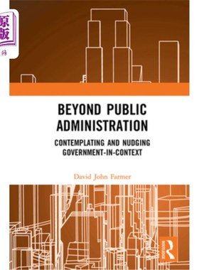 海外直订Beyond Public Administration: Contemplating and Nudging Government-In-Context 超越公共行政：在语境中思考和