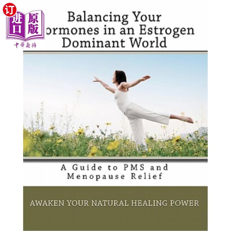 海外直订医药图书Balancing Your Hormones in an Estrogen Dominant World: A Guide to PMS and Menopa 在一个雌激素主导的