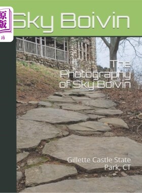 海外直订The Photography of Sky Boivin: Gillette Castle State Park, CT 天空博文摄影：吉列城堡州立公园，康涅狄格州