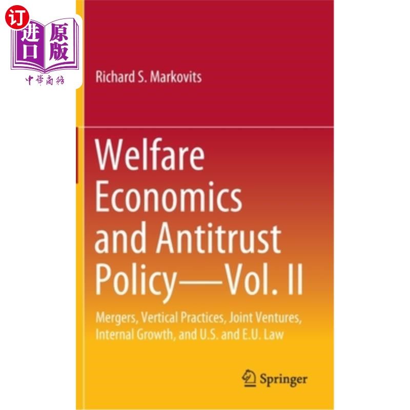 海外直订Welfare Economics and Antitrust Policy -- Vol. II: Mergers, Vertical Practices,  福利经济学与反垄断政策——
