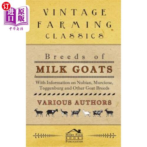 海外直订Breeds of Milk Goats - With Information on Nubian, Murciene, Toggenburg and Othe 奶山羊品种——提供努比亚、