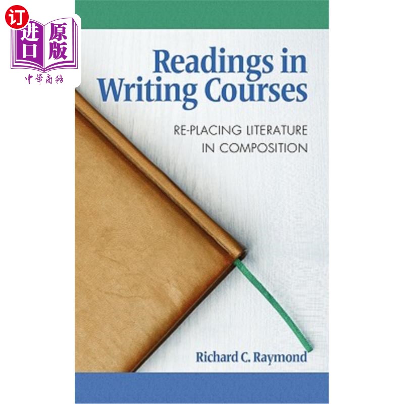 海外直订Readings in Writing Courses: Re-Placing Literature in Composition (Hc) 写作课程中的阅读：文学在作文中的重新