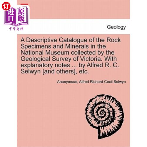 海外直订A Descriptive Catalogue of the Rock Specimens and Minerals in the National Museu 维多利亚地质调查局收藏的国