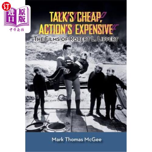 海外直订Talk's Cheap, Action's Expensive - The Films of Robert L. Lippert 谈话很便宜，行动很昂贵——罗伯特·L·利珀特