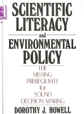 海外直订Scientific Literacy and Environmental Policy: The Missing Prerequisite for Sound 科学素养与环境政策:健全决