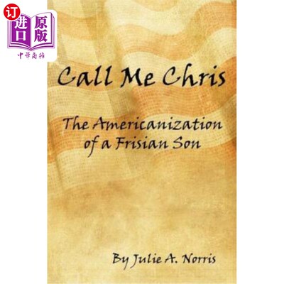 海外直订Call Me Chris: The Americanization of a Frisian Son