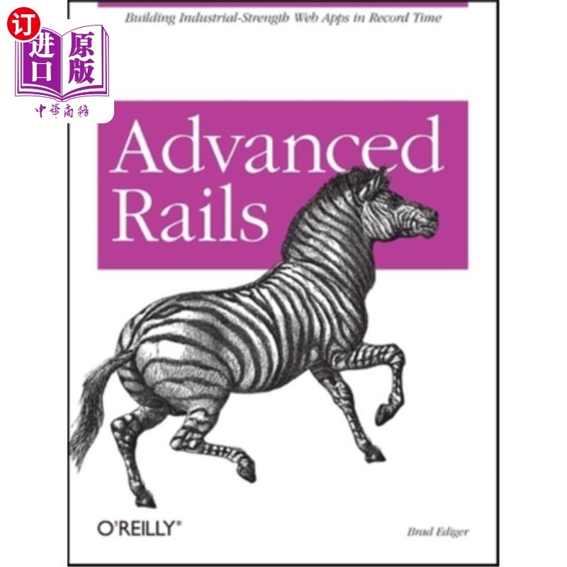 海外直订Advanced Rails: Building Industrial-Strength Web Apps in Record Time Advanced Rails：在创纪录的时间内构建具