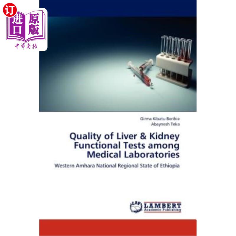 海外直订Quality of Liver & Kidney Functional Tests Among Medical Laboratories 医学实验室肝肾功能检测质量