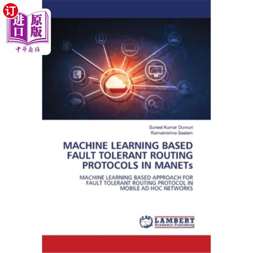 海外直订MACHINE LEARNING BASED FAULT TOLERANT ROUTING PROTOCOLS IN MANETs 基于机器学习的容错路由协议