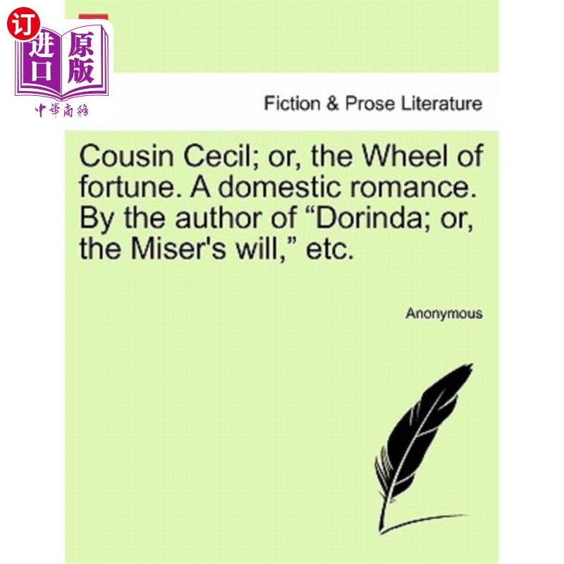 海外直订Cousin Cecil; Or, the Wheel of Fortune. a Domestic Romance. by the Author of 