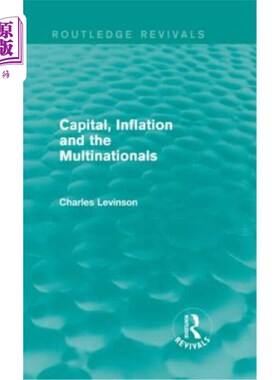 海外直订Capital, Inflation and the Multinationals (Routledge Revivals) 资本、通货膨胀与跨国公司(劳特利奇复兴)