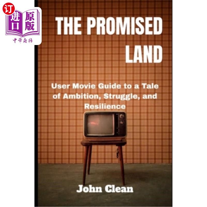 海外直订The Promised Land: User movie guide to a Tale of Ambition, Struggle, and Resilie 应许之地：一个关于野心、奋