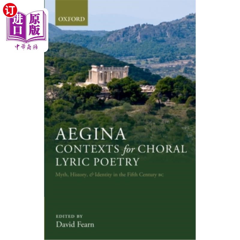 海外直订Aegina: Contexts for Choral Lyric Poetry: Myth, History, and Identity in the Fif 艾吉纳：合唱抒情诗的语境：