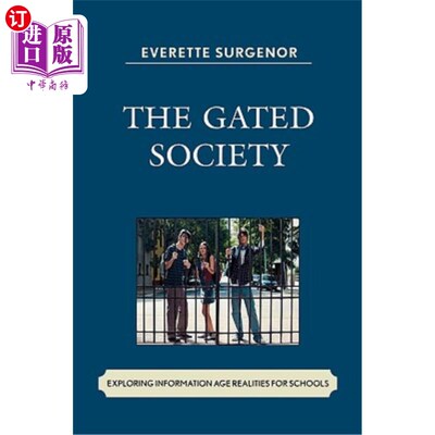 海外直订The Gated Society: Exploring Information Age Realities for Schools 封闭式社会:为学校探索信息时代的现实