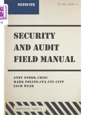 海外直订NetSuite Security and Audit Field Manual: 2020.1 NetSuite安全与审计现场手册:2020.1