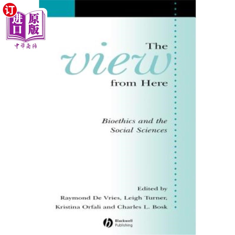 海外直订The View from Here: Bioethics and the Social Sciences 从这里看:生命伦理学与社会科学